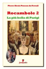 ROCAMBOLE 2. LA PI BELLA DI PARIGI
CLASSICI DELLA LETTERATURA E NARRATIVA SENZA TEMPO