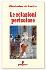 LE RELAZIONI PERICOLOSE
CLASSICI DELLA LETTERATURA E NARRATIVA SENZA TEMPO