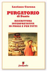 PURGATORIO - RISCRITTURA INTERPRETATIVA IN PROSA E PER TUTTI
IMMORTALI IN PROSA