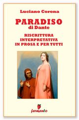 PARADISO - RISCRITTURA INTERPRETATIVA IN PROSA E PER TUTTI
IMMORTALI IN PROSA