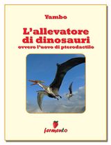 LALLEVATORE DI DINOSAURI
CLASSICI DELLA LETTERATURA E NARRATIVA CONTEMPORANEA