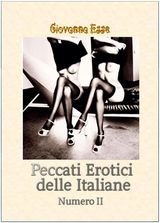 PECCATI EROTICI DELLE ITALIANE 2
GIOVANNA ESSE - PECCATI EROTICI DELLE ITALIANE