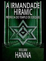 A IRMANDADE HIRAMIC: PROFECIA DO TEMPLO DE EZEQUIEL