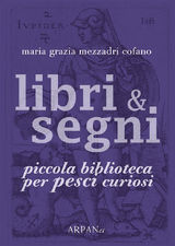 LIBRI & SEGNI: PICCOLA BIBLIOTECA PER PESCI CURIOSI
LIBRI & SEGNI