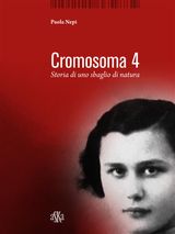 CROMOSOMA 4. STORIA DI UNO SBAGLIO DI NATURA
MONOGRAFIE
