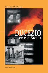 DUCEZIO. RE DEI SICULI
OPERA PRIMA