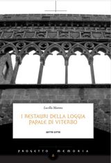 I RESTAURI DELLA LOGGIA PAPALE DI VITERBO
PROGETTO MEMORIA 