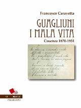 GUAGLIUNI I MALA VITA. COSENZA 1870-1931