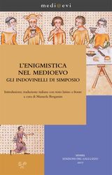 LENIGMISTICA NEL MEDIOEVO. GLI INDOVINELLI DI SIMPOSIO
MEDI@EVI. DIGITAL MEDIEVAL FOLDERS