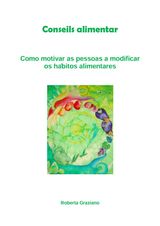 COUNSELING ALIMENTAR. COMO MOTIVAR AS PESSOAS A MODIFICAR OS HBITOS ALIMENTARES