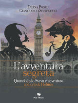 LAVVENTURA SEGRETA. QUANDO ITALO SVEVO CHIESE AIUTO A SHERLOCK HOLMES