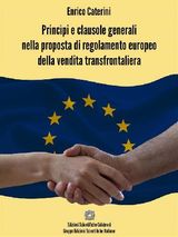 PRINCPI E CLAUSOLE GENERALI NELLA PROPOSTA DI REGOLAMENTO EUROPEO DELLA VENDITA TRANSFRONTALIERA