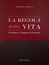 LA REGOLA DELLA VITA. IL MORIRE E LANGOSCIA DI MORTE