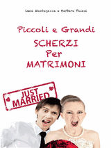 PICCOLI E GRANDI SCHERZI PER MATRIMONIO
I PICCOLI GRANDI