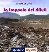 LA TRAPPOLA DEI RIFIUTI
COLLANA I LIBRI DI AGOR MAGAZINE