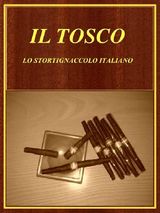 IL TOSCO. LO STORTIGNACCOLO ITALIANO