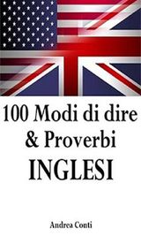 100 MODI DI DIRE  &  PROVERBI INGLESI