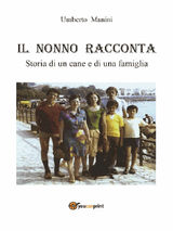 IL NONNO RACCONTA: STORIA DI UN CANE E DI UNA FAMIGLIA