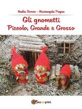 GLI GNOMETTI, PICCOLO, GRANDE E GROSSO