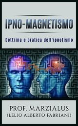 IPNO-MAGNETISMO DOTTRINA E PRATICA DELL&APOS;IPNOTISMO