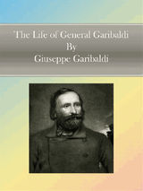 THE LIFE OF GENERAL GARIBALDI