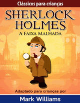 SHERLOCK HOLMES: SHERLOCK PARA CRIANAS: A FAIXA MALHADA