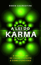 A LEI DO KARMA: O QUE  A LEI DE CAUSA E EFEITO E COMO FUNCIONA