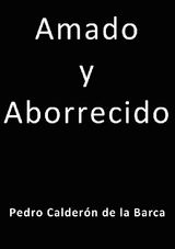 AMADO Y ABORRECIDO