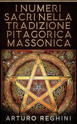 I NUMERI SACRI NELLA TRADIZIONE PITAGORICA MASSONICA