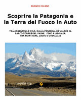 SCOPRIRE LA PATAGONIA E LA TERRA DEL FUOCO IN AUTO