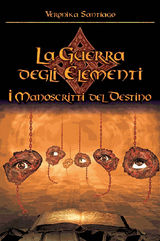 I MANOSCRITTI DEL DESTINO (LA GUERRA DEGLI ELEMENTI - VOL. 4)