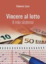 VINCERE AL LOTTO - IL MIO SISTEMA