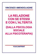 LA RELAZIONE CON SE STESSI E CON LALTERIT (DALLA PSICOLOGIA SOCIALE ALLA PSICOTERAPIA)