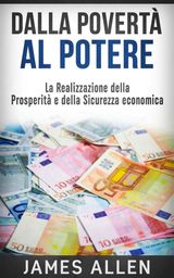 DALLA POVERT AL POTERE - LA REALIZZAZIONE DELLA PROSPERIT E DELLA SICUREZZA ECONOMICA