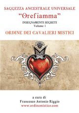 OREFIAMMA - VOLUME 1 - INSEGNAMENTI SEGRETI - SAGGEZZA ANCESTRALE UNIVERSALE