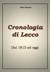 CRONOLOGIA DI LECCO DAL 1815 AD OGGI