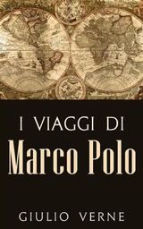 I VIAGGI DI MARCO POLO