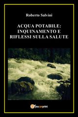 ACQUA POTABILE: INQUINAMENTO E RIFLESSI SULLA SALUTE