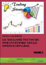 LE MIGLIORI TECNICHE PER INVESTIRE NELLE OPZIONI BINARIE. VOLUME 3