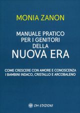 MANUALE PRATICO PER I GENITORI DELLA NUOVA ERA