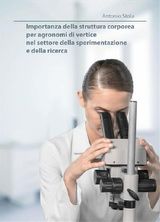 IMPORTANZA DELLA STRUTTURA CORPOREA PER AGRONOMI DI VERTICE NEL SETTORE DELLA SPERIMENTAZIONE E DELLA RICERCA