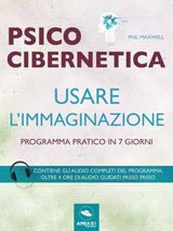 PSICOCIBERNETICA. USARE LIMMAGINAZIONE