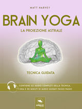 BRAIN YOGA. LA PROIEZIONE ASTRALE