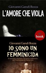 LAMORE CHE VIOLA + IO SONO UN FEMMINICIDA
COLLANA LITE: NARRATIVA DAUTORE