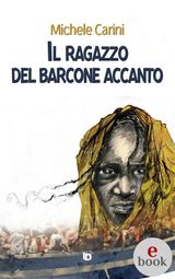 IL RAGAZZO DEL BARCONE ACCANTO
COLLANA SENTIERI: NARRATIVA ITALIANA