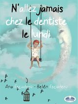 N&APOS;ALLEZ JAMAIS CHEZ LE DENTISTE LE LUNDI