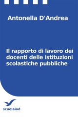 IL RAPPORTO DI LAVORO DEI DOCENTI DELLE ISTITUZIONI SCOLASTICHE PUBBLICHE
SAGGI E RICERCHE