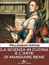 LA SCIENZA IN CUCINA E LARTE DI MANGIARE BENE