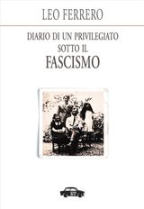 DIARIO DI UN PRIVILEGIATO SOTTO IL FASCISMO