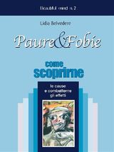 PAURE  &  FOBIE  COME SCOPRIRNE LE CAUSE E COMBATTERNE GLI EFFETTI